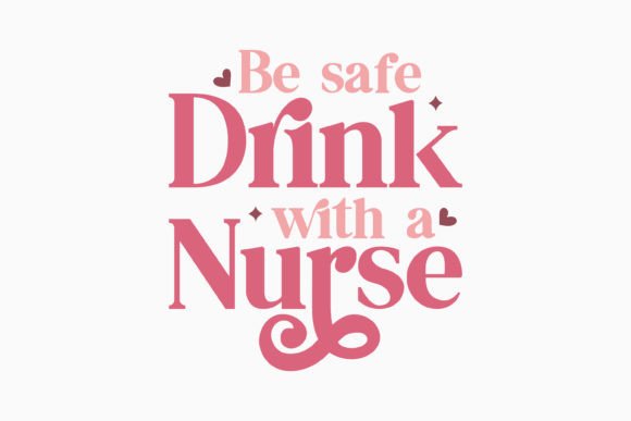 Be Safe Drink with a Retro Nurse Quotes