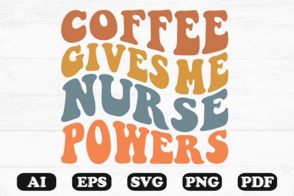 Coffee Gives Me Nurse Powers Wavy SVG Review