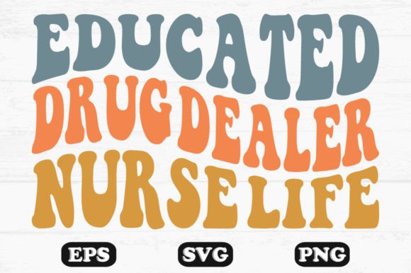 Educated Drug Dealer Nurse Life Wavy Svg
