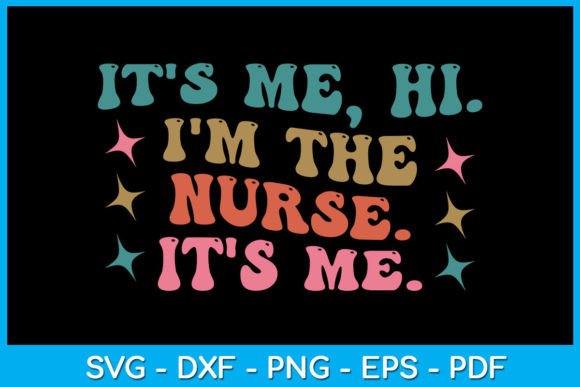 It's Me, Hi I'm the Nurse SVG: A Designer's Review