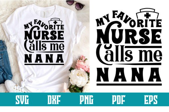 My Favorite Nurse Calls Me Nana Svg