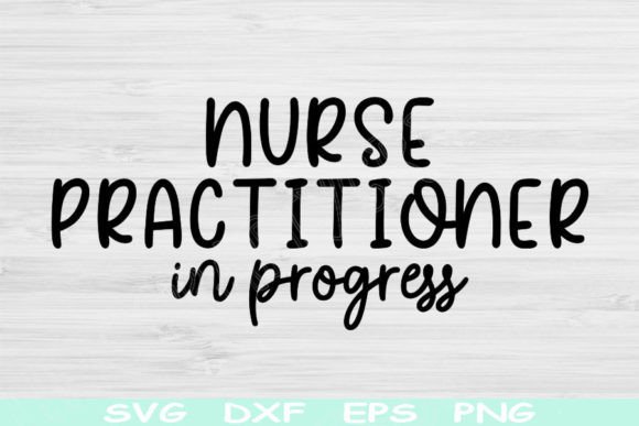 Nurse Practitioner in Progress Svg File