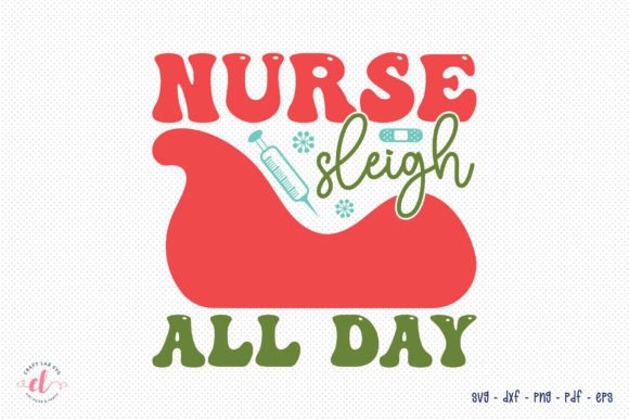 Nurse Sleigh All Day, Christmas SVG: A Festive Design