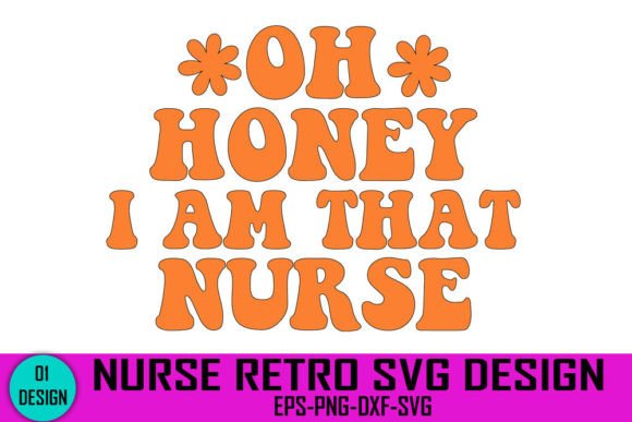 Oh Honey I Am That Nurse - Retro Design